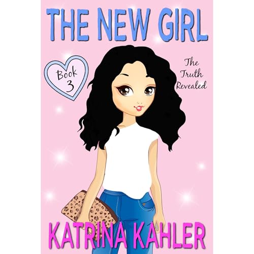 The New Girl: Book 3 - The Truth Revealed (Authored by Katrina Kahler) episode artwork