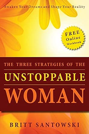 The Three Strategies of the Unstoppable Woman: Santowski, Britt ...