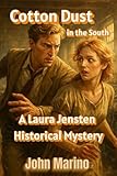 Cotton Dust in the South: A Laura Jensten Historical Mystery