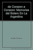 de Corazon a Corazon: Memorias del Bolero En La Argentina 9500509695 Book Cover