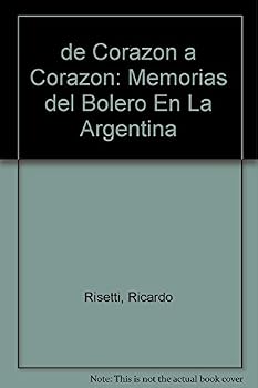 Paperback de Corazon a Corazon: Memorias del Bolero En La Argentina (Spanish Edition) [Spanish] Book