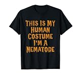 This Is My Human Costume I’m a Nematode T-Shirt