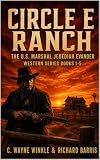 Circle E Ranch: The U.S. Marshal Jedediah Evander Western Series Books 1-5 (A U.S. Marshal Jedediah Evander Western)