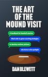 The Art Of The Mound Visit: A Handbook For Baseball Coaches