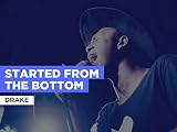 Started From The Bottom in the Style of Drake