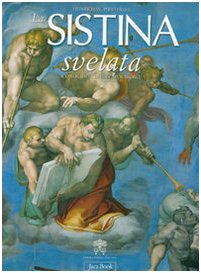 La Sistina svelata. Iconografia di un capolavoro. Ediz. illustrata La Sistina svelata. Iconografia di un capolavoro. Ediz. illustrata