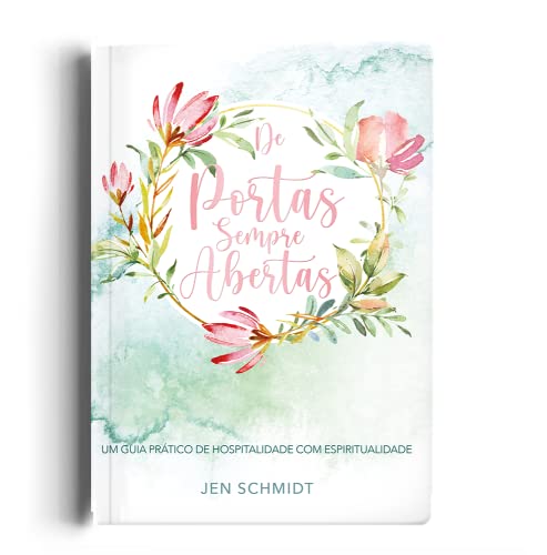 De portas sempre abertas: Um guia prático de hospitalidade com espiritualidade