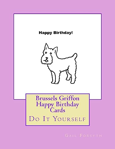 Brussels Griffon Happy Birthday Cards: Do It Yourself