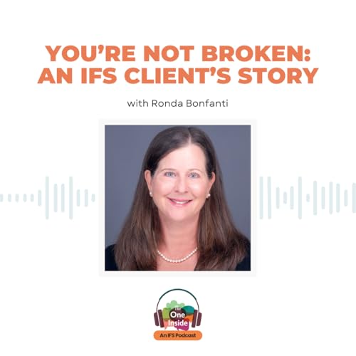 You're Not Broken: An IFS Client's Story with Ronda Bonfanti