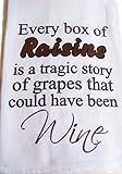 Sweet Bohemian Life Funny Raisin Grape Wine handmade Flour sack Kitchen towel