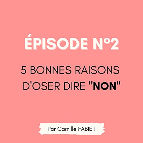 #2 Cinq bonnes raisons d'oser dire &laquo; non &raquo;