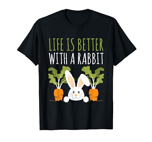 Conigli Design Life Is Better With A Rabbit Cute Pet Bunny Maglietta