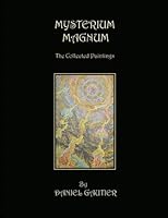 Mysterium Magnum: The Collected Paintings of Daniel Gautier 1490903631 Book Cover