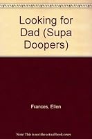 Looking for Dad (Supa Doopers) 0760832927 Book Cover