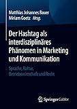 Der Hashtag als interdisziplinäres Phänomen in Marketing und Kommunikation: Sprache, Kultur, Betriebswirtschaft und Recht