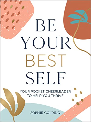 Be Your Best Self: Your Pocket Cheerleader To Help You Thrive