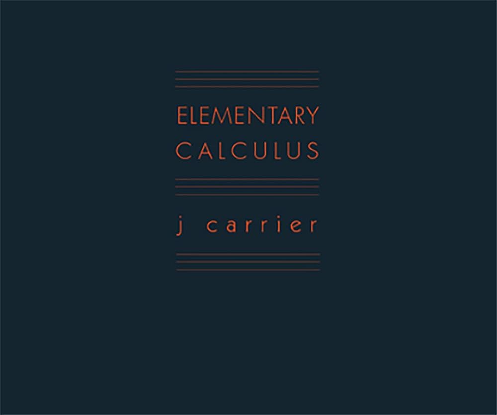 アート・デザイン・音楽 ELEMENTARY CALCULUS by J Carrier Elementary Calculus: Carrier, J: 9781907946233: Amazon.com