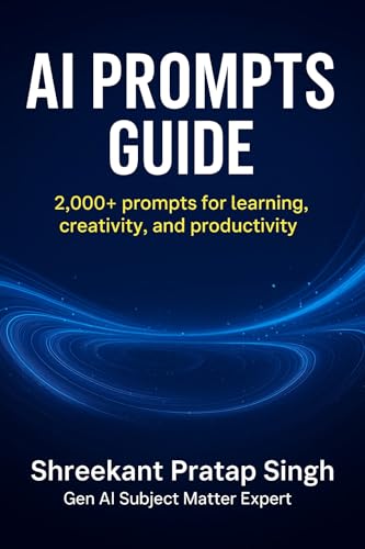 AI Prompts Master Guide: 2000+ Ready-to-Use Prompts: Master Artif...