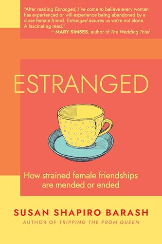 Estranged: How Strained Female Friendships Are Mended or Ended