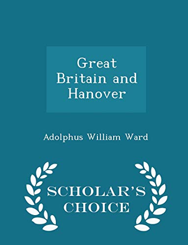 Great Britain and Hanover - Scholar's Choice Ed... 1297145283 Book Cover