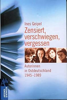 Hardcover Zensiert, verschwiegen, vergessen: Autorinnen in Ostdeutschland 1945 - 1989 [German] Book