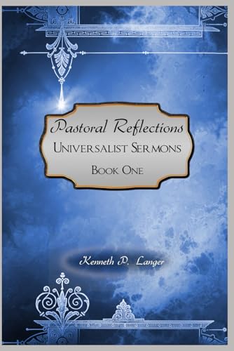 Pastoral Reflections: A Collection of Sermons, Book One (Universalist Sermons)