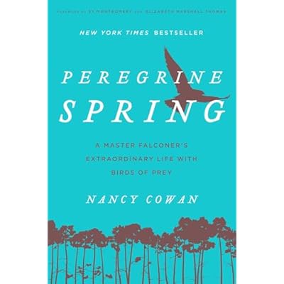 Peregrine Spring: A Master Falconer's Extraordinary Life with Birds of Prey