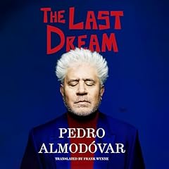 The Last Dream Audiolibro Por Pedro Almodóvar arte de portada