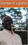 Binary Identity: The Journey Of My Life - The Story Of A Nigerian - American