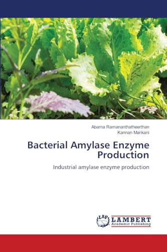 Bacterial Amylase Enzyme Production: Industrial amylase enzyme production