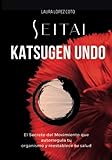 acupuntura estetica corporal  Seitai Katsugen Undo: El Movimiento Regenerador (TODO SOBRE SEITAI - KATSUGEN UNDO)