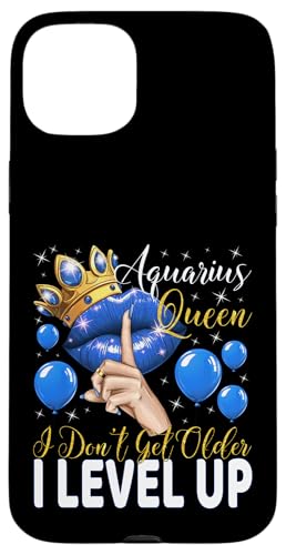 Acuario Queen I Don't Get Older I Level Up Birthday Queen Carcasa para iPhone 15 Plus