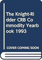 The Knight-Ridder CRB Commodity Yearbook 1993 0471303445 Book Cover