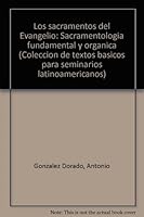 Los Sacramentos del Evangelio: Sacramentologia Fundamental y Organica 9586250741 Book Cover