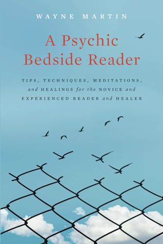 A Psychic Bedside Reader: Tips, Techniques, Meditations, and Healings for the Novice and Experienced Reader and Healer