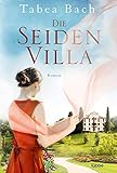  Die Seidenvilla: Roman (Seidenvilla-Saga, Band 1)