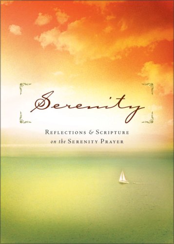 Serenity: Reflections And Scripture on the Serenity Prayer