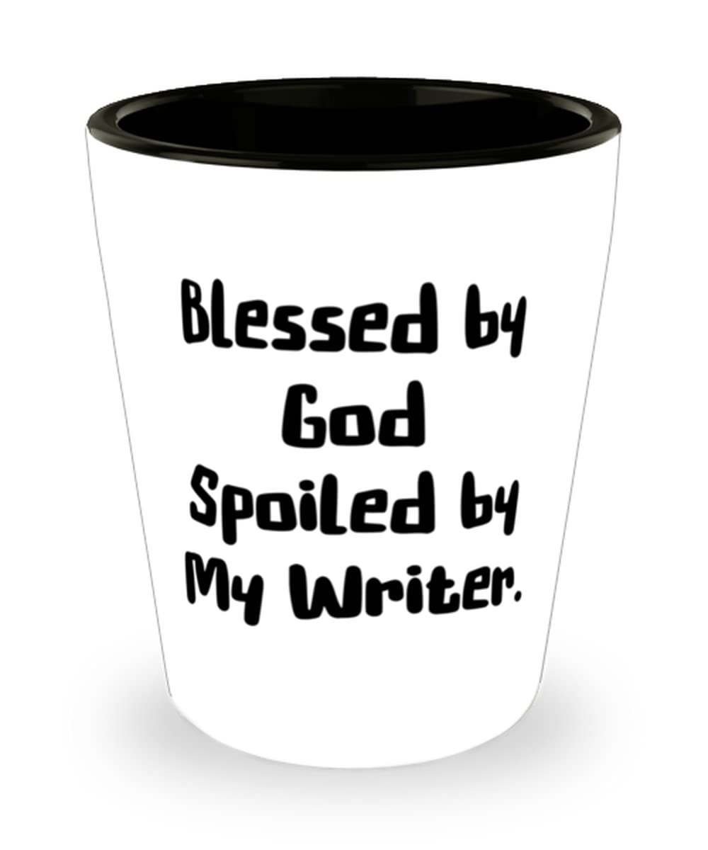 Writer Gifts For Coworkers, Blessed by God Spoiled by My Writer, Unique Writer Shot Glass, Ceramic Cup From Coworkers, Humorous writer, Funny author, Comical scribe, Jocular penman, Waggish wordsmith