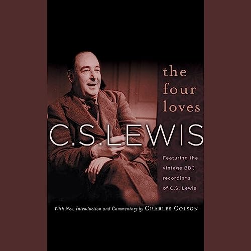 The Four Loves: Featuring the vintage BBC recordings of C.S.