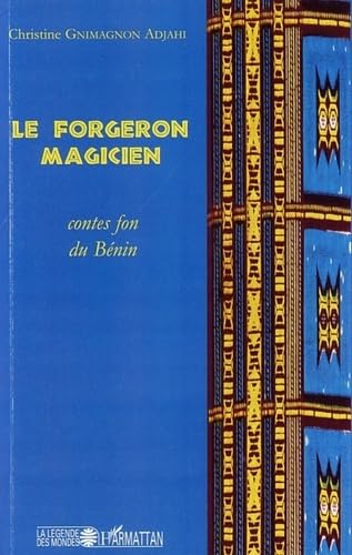 Le forgeron magicien: Contes fon du Bénin (French Edition)