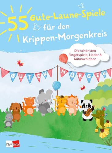 55 Gute-Laune-Spiele für den Krippen-Morgenkreis: Die schönsten Fingerspiele, Lieder & Mitmachideen