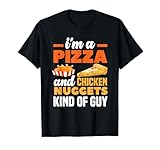 I'm A Pizza And Chicken Nuggets Kind Of Guy Funny Pizza T-Shirt