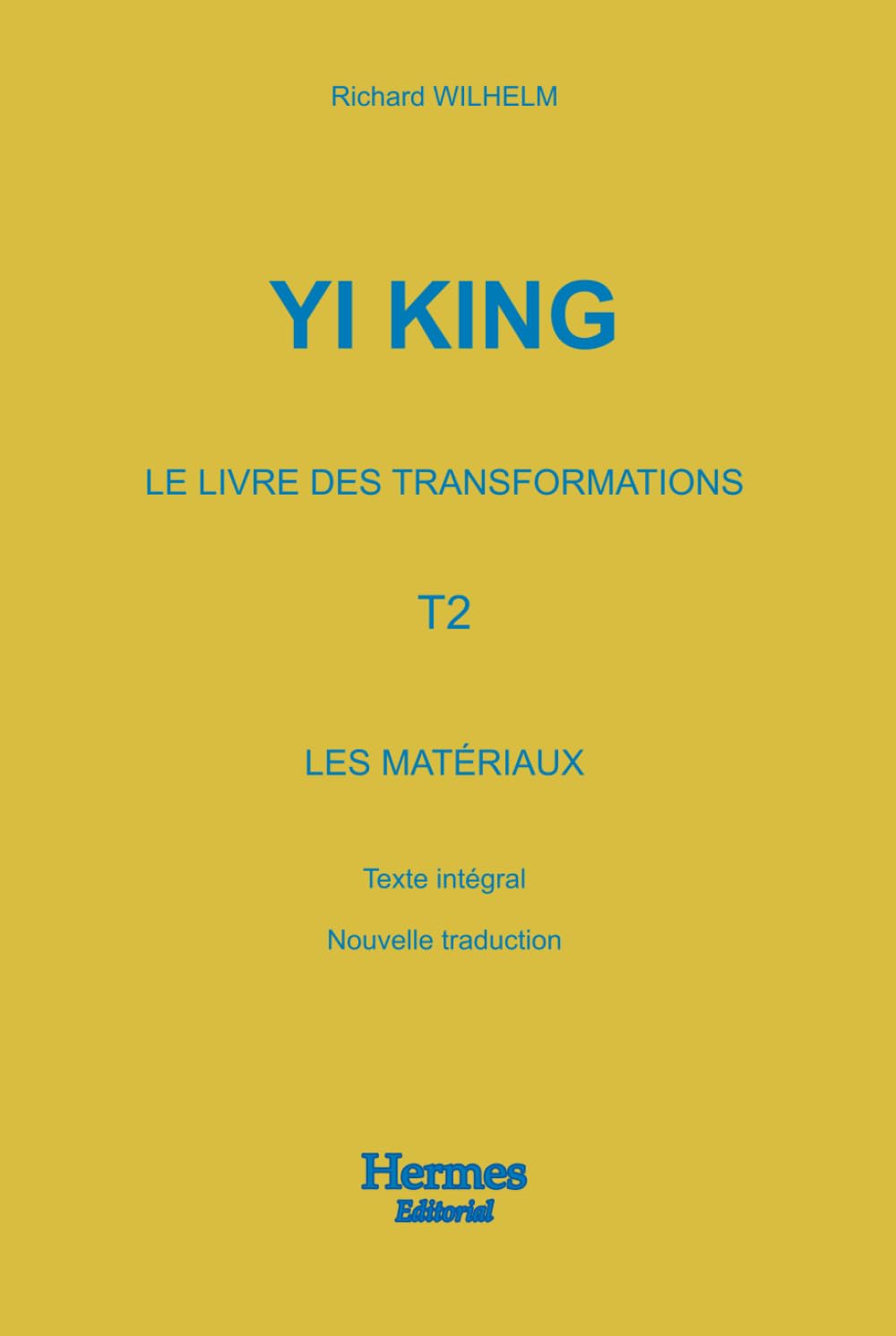 Yi King Le livre des transformations: Tome 2. Les matériaux