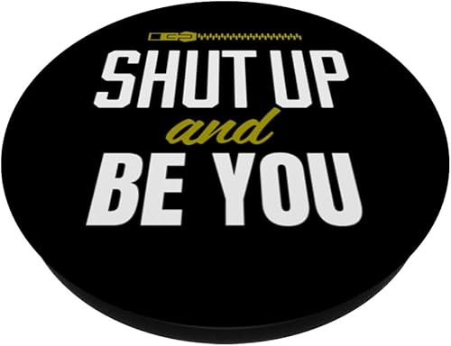 Miniatura 2 de Funny Shut Up and Be You Self Esteem Confidence PopSockets Standard PopGrip