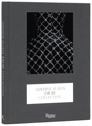  Azzedine Alaïa\'s Dior Collection: The Collection of Azzedine Alaïa