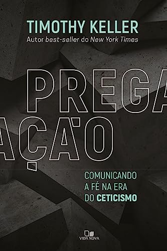 Pregação - comunicando a fé na era do ceticismo