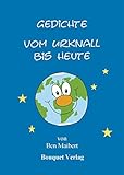 Gedichte vom Urknall bis heute - Ben Maibert