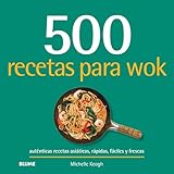 500 recetas para wok: Auténticas recetas asiáticas, rápidas, fáciles y frescas