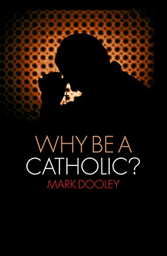 Why Be A Catholic?