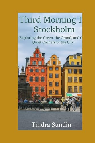 Third Morning In Stockholm: Exploring the Green, the Grand, and the Quiet Corners of the City